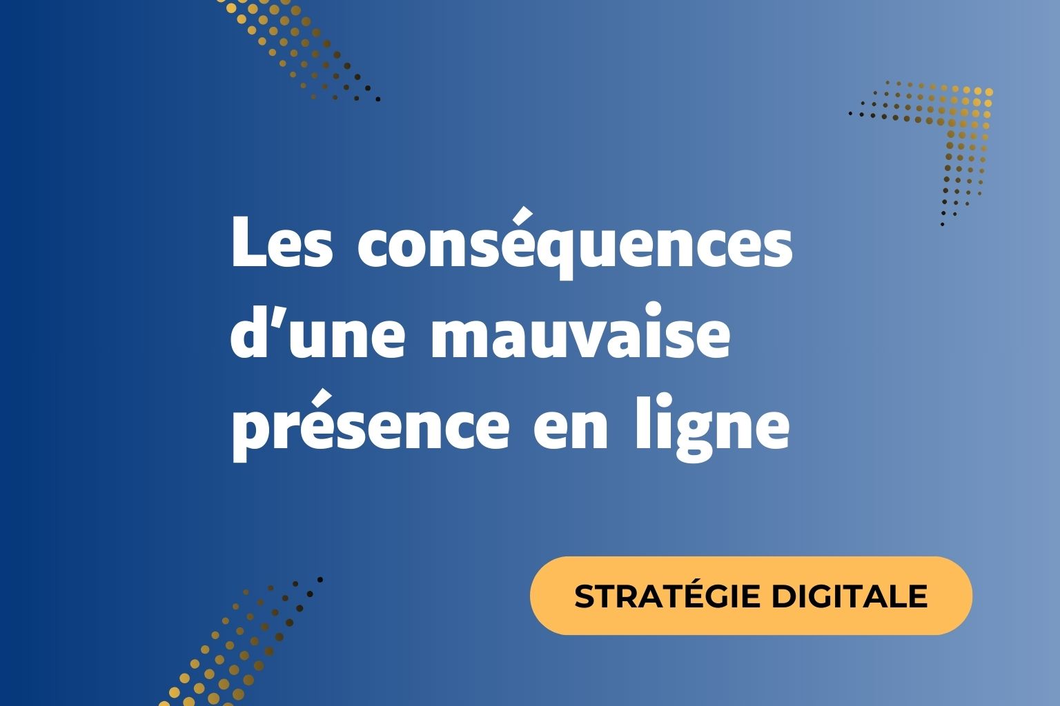 Pourquoi votre présence en ligne vous fait perdre des clients (sans que vous le sachiez)