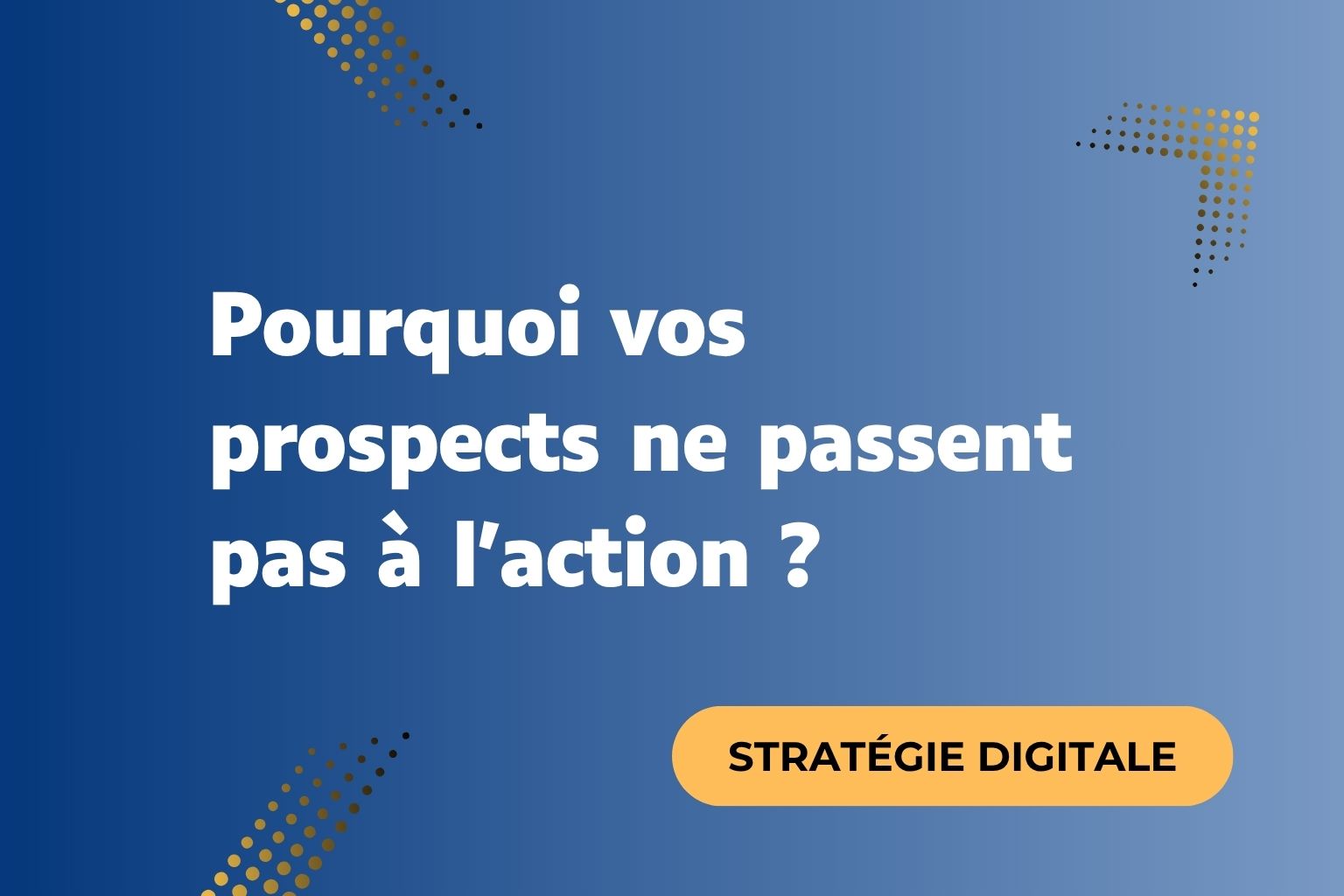 Visibilité ≠ clients : pourquoi vos prospects ne passent pas à l’action ?
