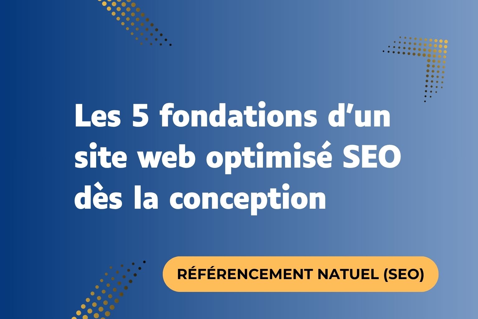 Les 5 fondations d’un site web optimisé SEO dès la conception